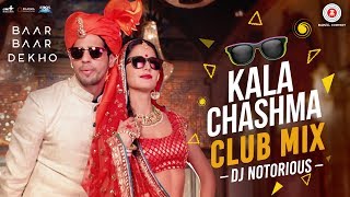 Kala Chashma Club Mix by DJ Notorious  Baar Baar Dekho  Sidharth Malhotra  Katrina Kaif [upl. by Strephonn]