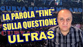 PONIAMO LA PAROLA “FINE” SULLA RIDICOLA QUESTIONE ULTRAS [upl. by Gant]