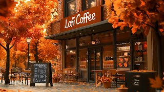 Autumn Lofi 🍂 Chill Beats for Deep Focus Relaxing for Work amp Concentration ☕ Lofi Coffee Ambience [upl. by Navak53]