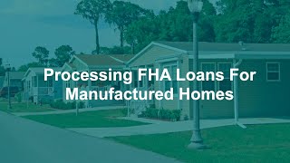 Part 3  FHA Manufactured Home Loan Guidelines Processing FHA Loans for Mobile Homes [upl. by Egbert490]