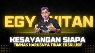 EGY WITAN KESAYANGAN STY TIMNAS HARUSNYA TIDAK EKSKLUSIF [upl. by Blake]