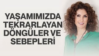 Yaşamımızda Tekrarlayan Döngüler ve Sebepleri  Nevşah Fidan Karamehmet [upl. by Ynittirb499]