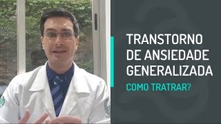 Transtorno de Ansiedade Generalizada Como Tratar [upl. by Suchta]