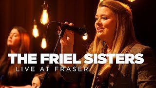 The Friel Sisters — Live at Fraser [upl. by Robinett300]