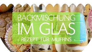 Backmischung im Glas verschenken  Rezept für Muffins  Talude [upl. by Oker288]