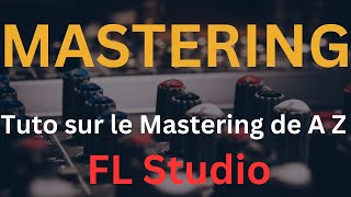 Techniques de Mastering FL Studio  le guide complet pour un son professionnel [upl. by Ivatts]