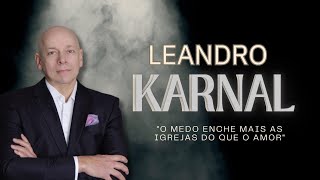 FILOSOFIA  Leandro Karnal  quotO Medo Enche Mais as Igrejas do que o Amorquot [upl. by Eirelav]