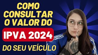 COMO CONSULTAR VALOR DO IPVA DO SEU VEÍCULO  2024 ATUALIZADO [upl. by Teufert831]