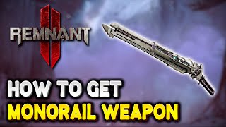 Remnant 2 How to get MONORAIL Weapon New DLC weapon  The Dark Horizon DLC [upl. by Roscoe]