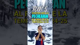 TOP 5 EQUIPOS QUE LA PECHEARAN AL FINAL DE LA TEMPORADA 202425 🥶 [upl. by Curkell]