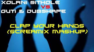 Zakes Bantwini feat Xolani Sithole Vs Guti amp Dubshape  Clap Your Hands Screamix Mashupflv [upl. by Yeruoc]