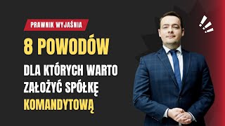 Spółka Komandytowa  8 Powodów dla których warto ją założyć I Prawnik Wyjaśnia [upl. by Ycnej]