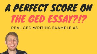 GED Essay Perfect Score😃 Real GED Writing Example 5 [upl. by Tanhya]