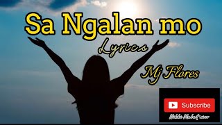 Sa Ngalan Mo Lyrics  MJ Flores [upl. by Emmie]