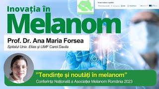 Prof Dr Ana Maria Forsea ”Tendințe și Noutăți în MELANOM” [upl. by Annairdua]