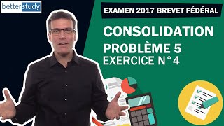 EXAMEN 2017 du BREVET FÉDÉRAL  Problème 5  Cas n°4  Consolidation [upl. by Alicul]