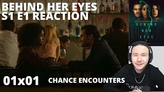 BEHIND HER EYES S1 E1 REACTION CHANCE ENCOUNTERS 1x1  NEW TOWN NEW LOVER  SEASON 1 EPISODE 1 [upl. by Brocklin]