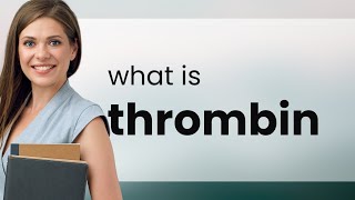 Thrombin — THROMBIN meaning [upl. by Patman]