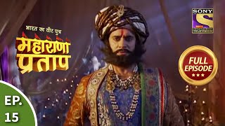 Bharat Ka Veer Putra  Maharana Pratap  भारत का वीर पुत्र  महाराणा प्रताप  Ep 15  Full Episode [upl. by Faso]