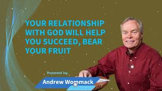 Andrew Wommack Ministries  Your relationship With God will Help you succeed Bear your Fruit [upl. by Conias]