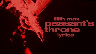 Peasants Throne  Lilith Max Lyrics [upl. by Inaffit]