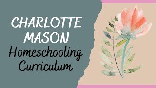 CHARLOTTE MASON CURRICULUM  Popular Homeschool Curriculum Picks  Charlotte Mason Homeschooling [upl. by Riannon]