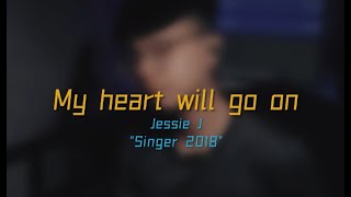 Jessie J  My Heart Will Go On《歌手 2018》cover by WSheng [upl. by Agnes]