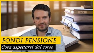 Cosa aspettarsi dal videocorso FONDI PENSIONE [upl. by Acinorahs]