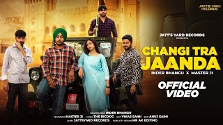 Changi Tra JaandaOfficial Video Inder Bhangu Feat Master Ji  The BigDog  Latest Punjabi Song [upl. by Tahmosh]