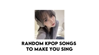 Kpop Playlist  Random Kpop Songs To Make You Sing [upl. by Juli249]