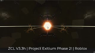 ZCL V33h  Project Exitium Phase 2  Roblox [upl. by Ahcsropal170]