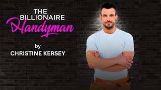 The Billionaire Handyman  FULL AUDIOBOOK by Christine Kersey  clean and wholesome romance [upl. by Lehcer]