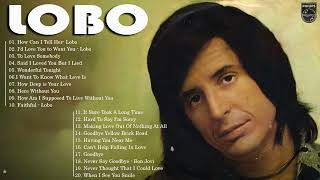 Best Songs Of Lobo │Lobo Greatest Hits Full Collection 2024 [upl. by Grimaldi]