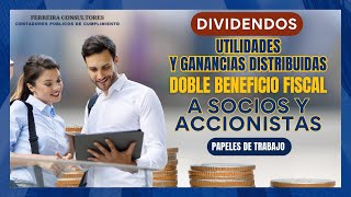 Dividendos Utilidades y Ganancias Distribuidas Doble Beneficio Fiscal a Socios y Accionistas [upl. by Mansoor]