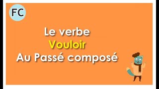 Le verbe Vouloir au Passé Composé  To want Compound Tense  French Conjugation [upl. by Arahsal657]