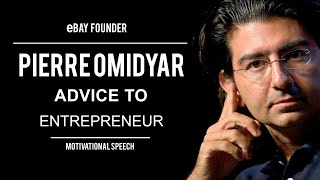 Pierre Omidyar Advice To Entrepreneurs  Founder of eBay Inc [upl. by Jeconiah]