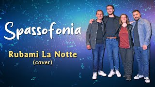 Spassofonia  Rubami La Notte Cover [upl. by Esaj]