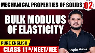 MECHANICAL PROPERTIES OF SOLIDS 02  Bulk Modulus of Elasticity  Physics  Class 11thNEETJEE [upl. by Themis]