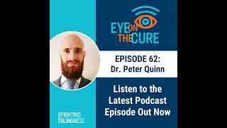 Eye on the Cure Podcast  Episode 62 Dr Peter Quinn [upl. by Gussy]