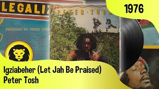 Peter Tosh  Igziabeher Let Jah Be Praised  LYRICS Peter Tosh  Legalize It Intel Diplo 1976 [upl. by Ancalin]