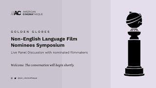 2023 Golden Globes NonEnglish Language Film Nominees Symposium [upl. by Eyahc885]