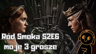 Gra o Tron  Ród Smoka sezon 2 odcinek 6  moje 3 grosze [upl. by Nirraj]