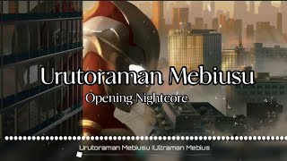 Urutoraman Mebiusu Ultraman Mebius Opening Nightcore [upl. by Kola]