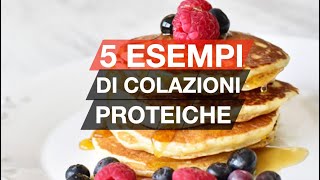 5 ESEMPI DI COLAZIONI PROTEICHE FACILI E VELOCI [upl. by Shoemaker]