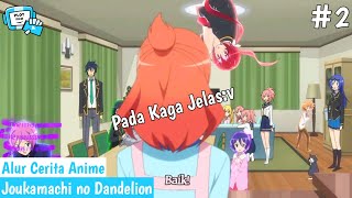 Ketika Keluarga OverPower Hilang Kendali Semuanya  Alur Cerita Anime Joukamachi no Dandelion [upl. by Stephania659]