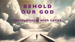 BEHOLD OUR GOD ✝  Instrumental Worship 🎹  Lyric Video  PIANO Cover [upl. by Eittap]