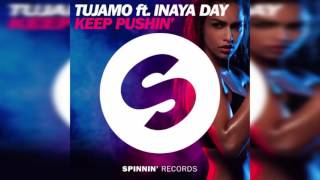 Tujamo ft Inaya Day  Keep Pushin Original Mix [upl. by Fennell582]