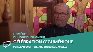 Célébration œcuménique  Homélie du 22 janvier 2023 à Marseille [upl. by Beitch]