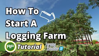 How To Start A Logging  Forestry Farm In Farming Simulator 22 [upl. by Petey]