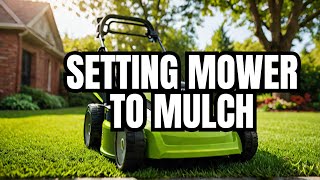 How to set Greenworks Electric Mower for Mulching [upl. by Jdavie]